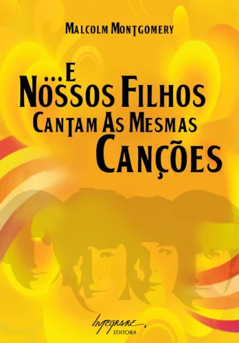 E nossos filhos cantam as mesmas canções: