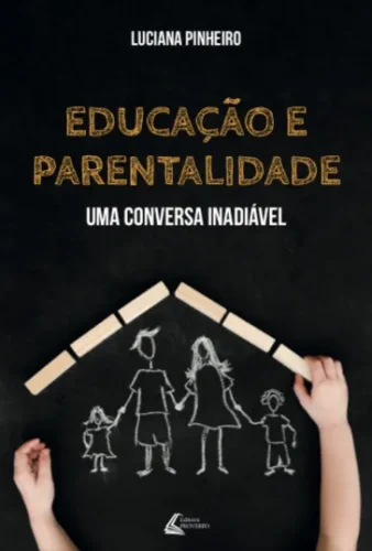 Educação e parentalidade: Uma conversa inadiável