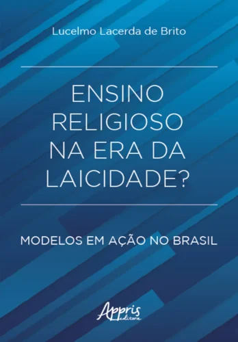 Ensino religioso na era da laicidade?: modelos em ação no Brasil