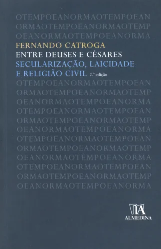 Entre deuses e césares: Secularização, laicidade e religião civil