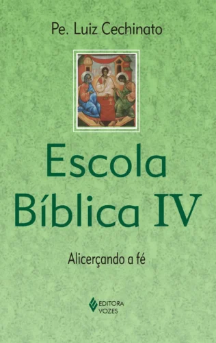 Escola bíblica vol. iv: alicerçando a fé