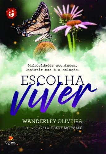 Escolha viver: dificuldades acontecem – Desistir não é a solução