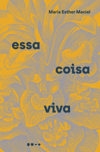Essa coisa viva: