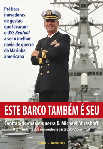 Este barco também e seu: práticas inovadoras de gestão que levaram o uss benfold a ser o melhor navio de guerra da marinha americana