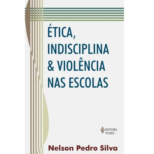 ética, indisciplina e violência nas escolas: