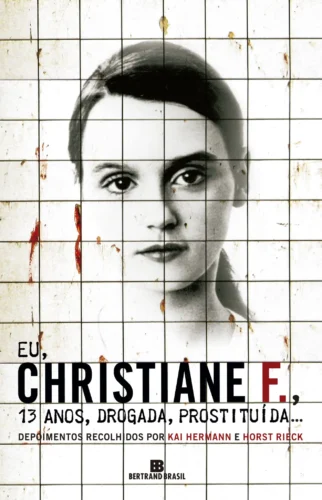 Eu, Christiane F., 13 anos, drogada, prostituída…: