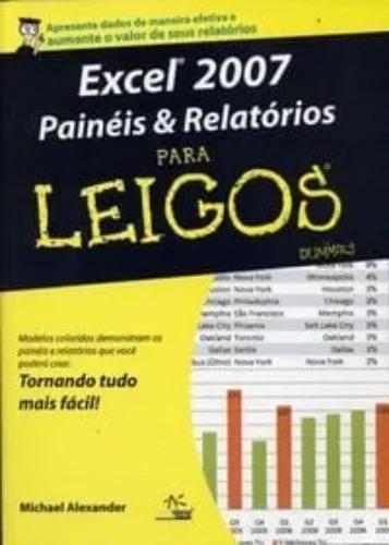 Excel 2007 painéis e relatórios para leigos: