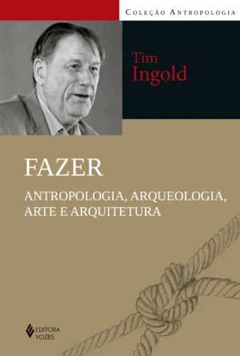 Fazer: antropologia, arqueologia, arte e arquitetura