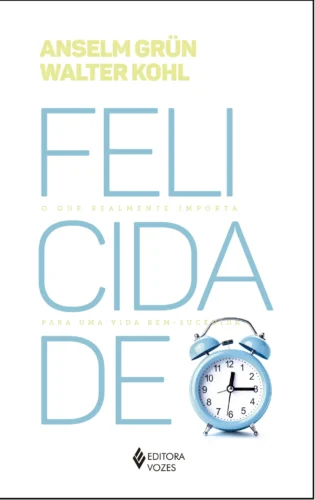 Felicidade: o que realmente importa para uma vida bem-sucedida