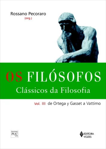 Filósofos – clássicos da filosofia vol. iii: de ortega y gasset a vattimo