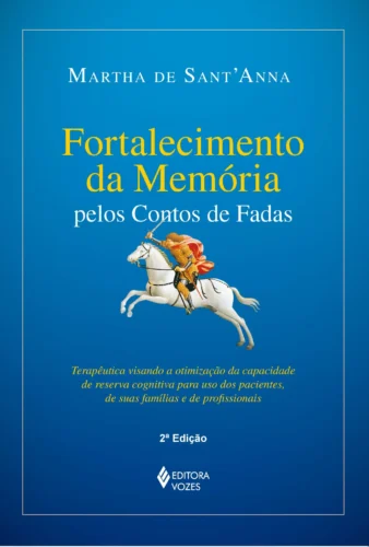 Fortalecimento da memória pelos contos de fadas: terapêutica visando à otimização da capacidade de reserva cognitiva para uso dos pacientes, de suas famílias e de profissionais