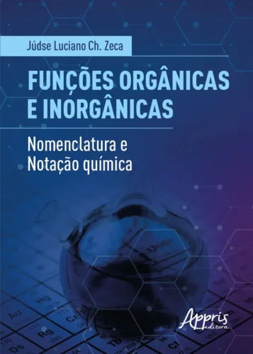 Funções orgânicas e inorgânicas: nomenclatura e notação química