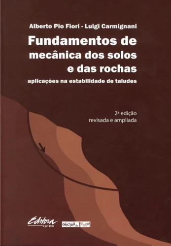 Fundamentos de mecânica dos solos e das rochas: aplicações na estabilidade de taludes