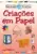 Garotada criativa – Criações em papel: