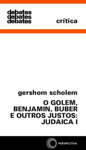 Golem, benjamin, buber e outros justos: judaica i: