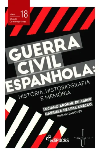 Guerra civil espanhola: história, historiografia e memória