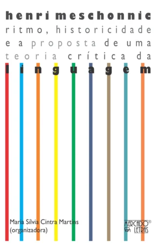 Henri Meschonnic: ritmo, historicidade e a proposta de uma teoria crítica da linguagem