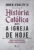 História católica para a igreja de hoje: como o nosso passado ilumina o nosso presente