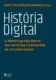 História digital: a historiografia diante dos recursos e demandas de um novo tempo