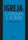 Igreja: carisma e poder: ensaios de eclesiologia militante