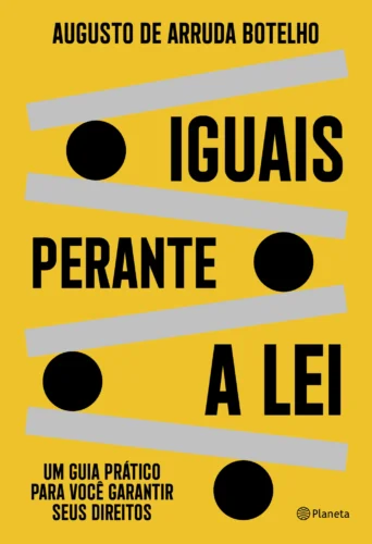 Iguais perante a lei: um guia prático para você garantir seus direitos