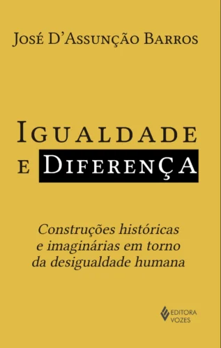 Igualdade e diferença: construções históricas e imaginárias em torno da desigualdade humana