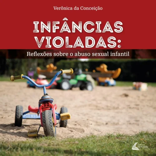 Infâncias violadas: Reflexões sobre o abuso sexual infantil