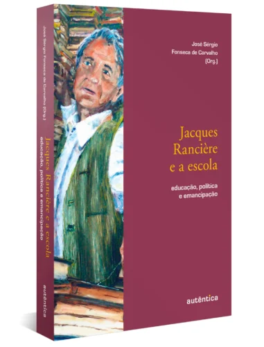 Jacques Rancière e a escola: educação, política e emancipação