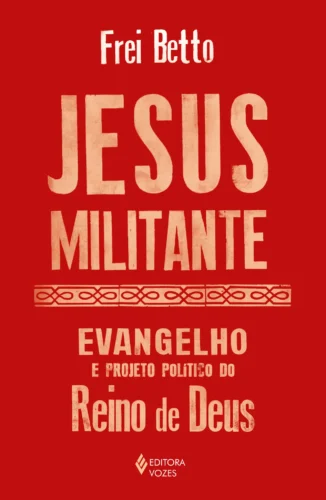 Jesus militante: evangelho e projeto político no reino de deus