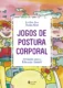 Jogos de postura corporal: atividades para a educação infantil