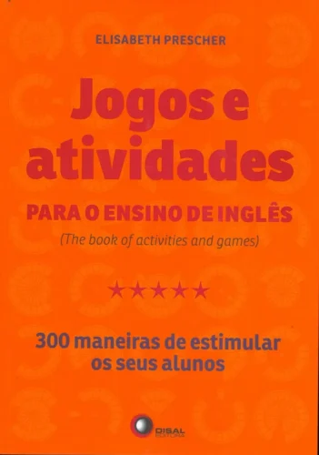 Jogos e atividades para o ensino de inglês: The book of activities and games – 300 maneiras de estimular os seus alunos