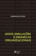Jogos, simulações e dinâmicas organizacionais: