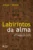 Labirintos da alma: um jeito humano de olhar para o mistério de si mesmo