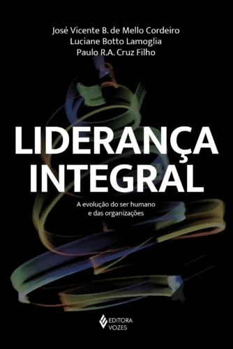 Liderança integral: a evolução do ser humano e das organizações