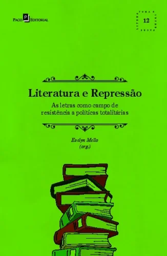 Literatura e repressão: as letras como campo de resistência a políticas totalitárias
