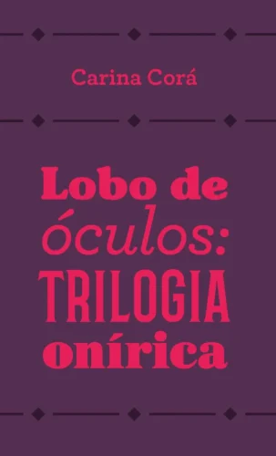 Lobo de óculos: trilogia onírica