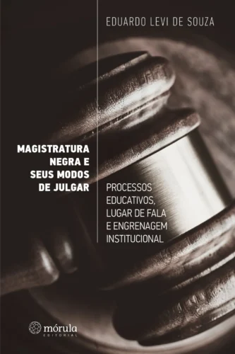 Magistratura negra e seus modos de julgar: processos educativos, lugar de fala e engrenagem institucional