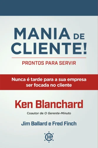 Mania de cliente! PRONTOS PARA SERVIR: nunca é tarde para a sua empresa ser focada no cliente