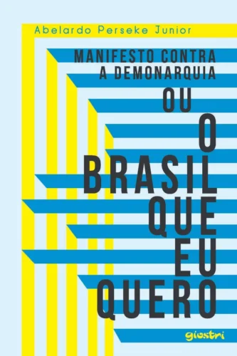 Manifesto contra a demonarquia ou O Brasil que eu quero:
