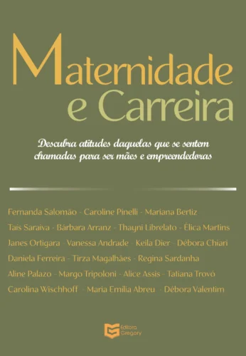 Maternidade e Carreira: Mulheres, mães e empresárias: a rotina entre a vida pessoal e profissional