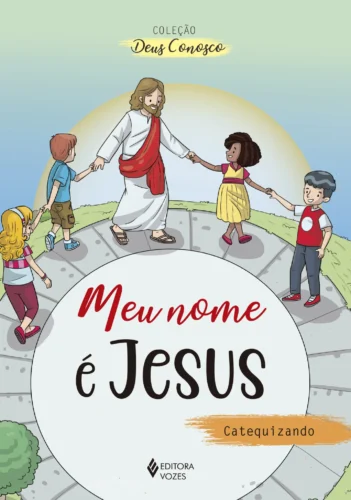 Meu nome é jesus – ctz: catequese de iniciação eucarística i