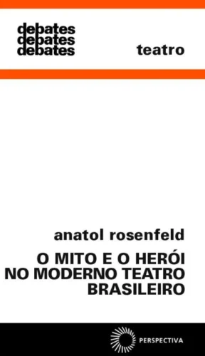 Mito e o herói no moderno teatro Brasil: