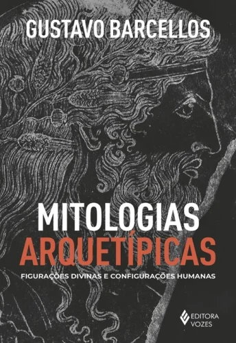 Mitologias arquetípicas: figurações divinas e configurações humanas