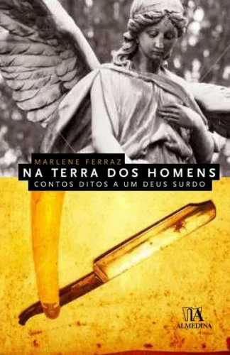 Na terra dos homens: contos ditos a um deus surdo