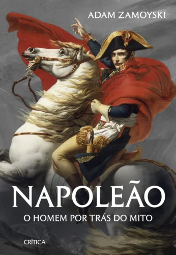 Napoleão: o homem por trás do mito