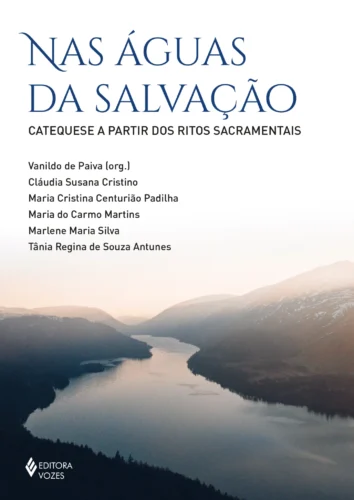 Nas águas da salvação: catequese a partir dos ritos sacramentais