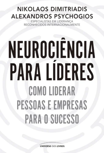 Neurociência para líderes: como liderar pessoas e empresas para o sucesso