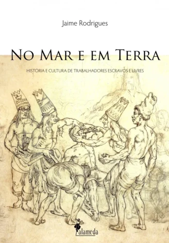 No mar e em terra: história e cultura de trabalhadores escravos e livres