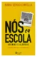 Nós e a escola: agonias e alegrias
