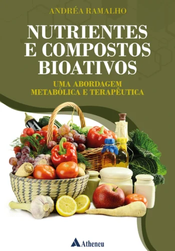 Nutrientes e compostos bioativos: uma abordagem metabólica e terapêutica